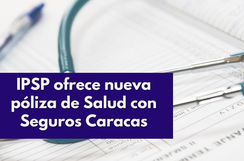  IPSP ofrece nueva póliza de Salud con Seguros Caracas